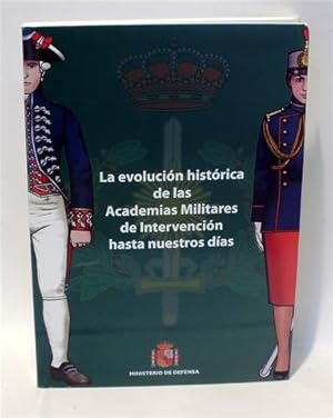 Imagen del vendedor de LA EVOLUCIN HISTRICA DE LAS ACADEMIAS MILITARES DE INTERVENCIN HASTA NUESTROS DAS a la venta por Librera Torres-Espinosa