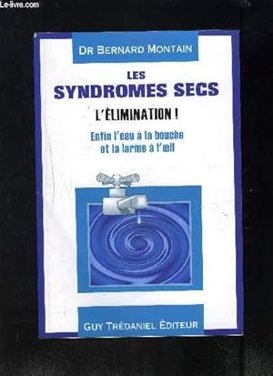 Bild des Verkufers fr LES SYNDROMES SECS L ELIMINATION! ENFIN L EAU A LA BOUCHE ET LA LARME A L OEIL zum Verkauf von Le-Livre