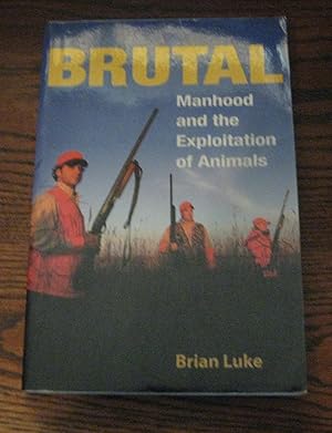 Brutal: Manhood and the Exploitation of Animals