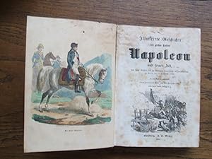 Illustrierte Geschichte des großen Kaisers Napoleon und seiner Zeit, von seiner Kindheit bis zur ...