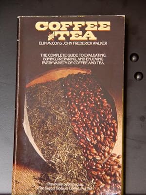 Image du vendeur pour Coffee and Tea, the complete guide to evaluating, buying, preparing and enjoying every variety of coffee and tea mis en vente par Mad Hatter Bookstore