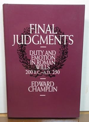 Seller image for Final Judgements: Duty and Emotion in Roman Wills, 200 B.C.-A.D. 250 for sale by RON RAMSWICK BOOKS, IOBA