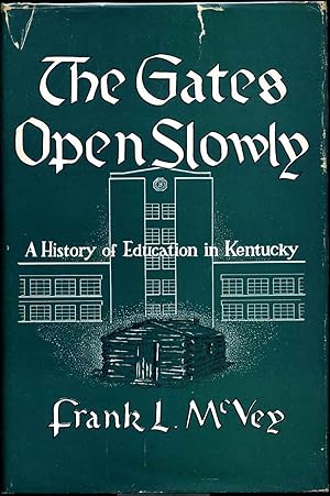 THE GATES OPEN SLOWLY: A History of Education in Kentucky.