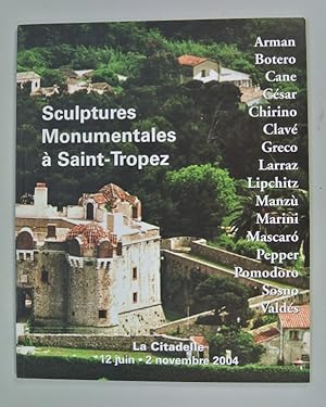 Imagen del vendedor de Sculptures Monumentales a Saint-Tropez. La Citadelle, 12 Juin - 2 Novembre 2004. (Arman, Botero, Cane, Cesar, Chirino, Clave, Greco, Larraz, Lipchiz, Manzu, Marini, Mascaro, Pepper, Pomodoro, Sosno, Valdes). a la venta por Antiquariat Bookfarm