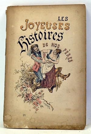 Seller image for Les Joyeuses Histoires de nos Peres IV. La Culotte du juge. Msaventures de Ragotin. Les Deux cordelieres. Et alors. Un Petit mal pour un grand bien, etc. for sale by Cat's Cradle Books