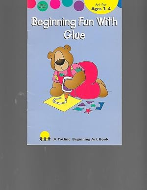 Seller image for Beginning Fun with Glue (Totline Beginning Art Book) for sale by TuosistBook