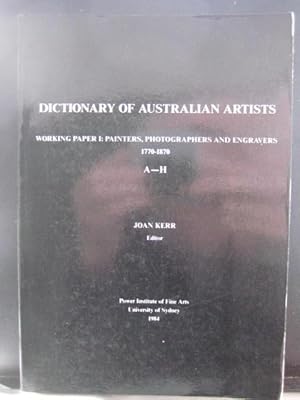 Dictionary of Australian Artists - Working Paper I: Painters, Photographers and Engravers 1770-18...