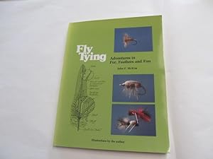 Imagen del vendedor de Fly Tying. Adventures in Fur, Feathers and Fun. {Inscribed and Signed by the Author}. a la venta por Bruce Cave Fine Fly Fishing Books, IOBA.