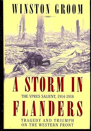Seller image for A STORM IN FLANDERS : The Ypres Salient , 1914-1918 : Tragedy and Triumph on the Western Front for sale by Gibbs Books