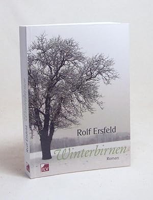 Bild des Verkufers fr Winterbirnen : Roman / Rolf Ersfeld zum Verkauf von Versandantiquariat Buchegger