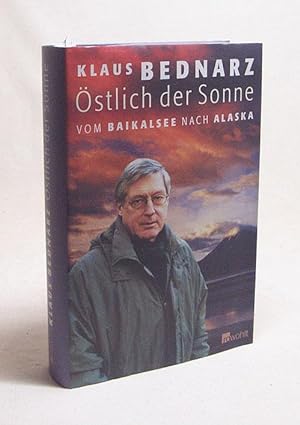 Bild des Verkufers fr stlich der Sonne : vom Baikalsee nach Alaska / Klaus Bednarz zum Verkauf von Versandantiquariat Buchegger