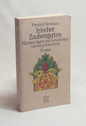 Seller image for Irischer Zaubergarten : Mrchen, Sagen und Geschichten von der grnen Insel / bers. u. hrsg. von Frederik Hetmann for sale by Versandantiquariat Buchegger