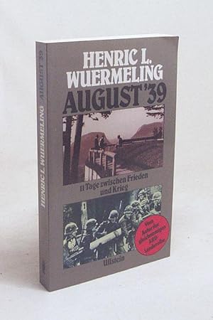 Bild des Verkufers fr August '39 : 11 Tage zwischen Frieden und Krieg - 21. August - 1. September 1939 / Henric L. Wuermeling zum Verkauf von Versandantiquariat Buchegger