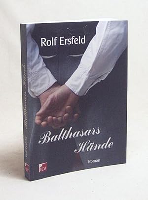 Bild des Verkufers fr Balthasars Hnde : Roman / Rolf Ersfeld zum Verkauf von Versandantiquariat Buchegger