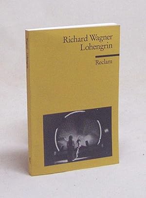 Bild des Verkufers fr Lohengrin : Textbuch mit Varianten der Partitur / Richard Wagner. Hrsg. von Egon Voss zum Verkauf von Versandantiquariat Buchegger