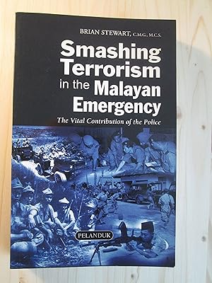 Smashing Terrorism in the Malayan Emergency : The Vital Contribution of the Police