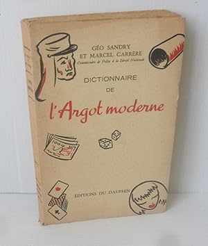 Image du vendeur pour Dictionnaire de l'argot moderne. ditions du Dauphin. Paris. 1953. mis en vente par Mesnard - Comptoir du Livre Ancien