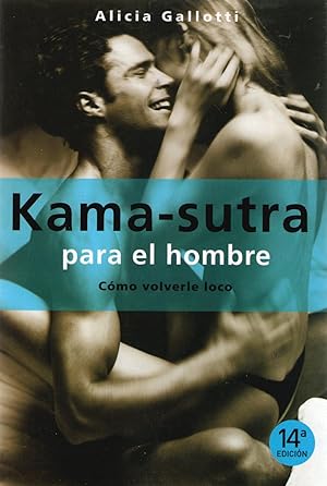 Imagen del vendedor de KAMA-SUTRA PARA EL HOMBRE - COMO VOLVERLE LOCO a la venta por Libreria Bibliomania