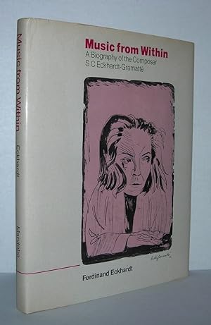 Immagine del venditore per MUSIC FROM WITHIN A Biography of the Composer S C Eckhardt-Gramatte venduto da Evolving Lens Bookseller