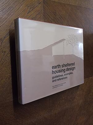 Earth Sheltered Housing Design: Guidelines, Examples, and References