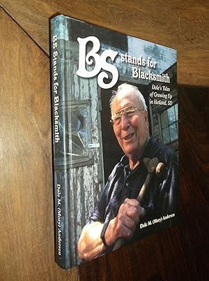 BS Stands for Blacksmith: Dale's Tales of Growing Up in Hetland, SD