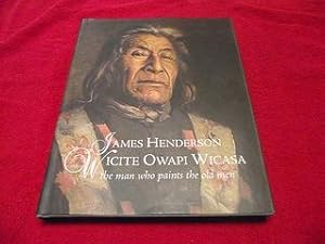 James Henderson : White Owapi Wicasa: The Man Who Paints the Old Men