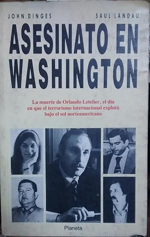 Bild des Verkufers fr Asesinato en Washington. La muerte de Orlando Letelier, el da en que el terrorismo internacional explot bajo el sol norteamericano zum Verkauf von Librera Monte Sarmiento