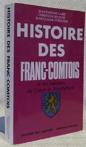 Imagen del vendedor de Histoire des Franc-Comtois et des habitants du Comt de Montbliard. Collection Dossiers de l'Histoire. a la venta por Bouquinerie du Varis