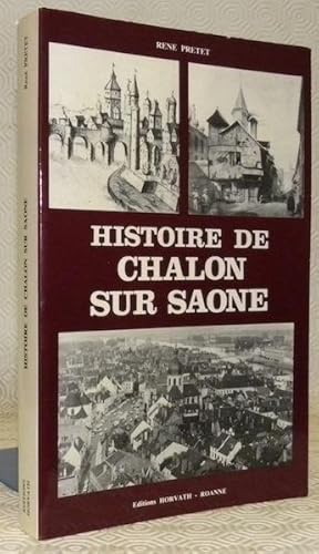 Imagen del vendedor de Histoire de Chalon-sur-Saone. Collection Histoire des Villes de France. a la venta por Bouquinerie du Varis