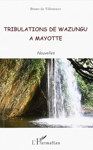 Seller image for Tribulations de Wazungu  Mayotte for sale by Le Petit Livraire