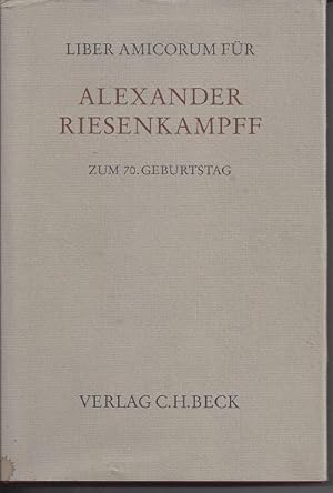 Imagen del vendedor de Liber Amicorum fr Alexander Riesenkampff zum 70. Geburtstag a la venta por Versandantiquariat Sylvia Laue