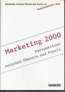 Immagine del venditore per Marketing 2000: Perspektiven zwischen Theorie und Praxis venduto da Versandantiquariat Sylvia Laue