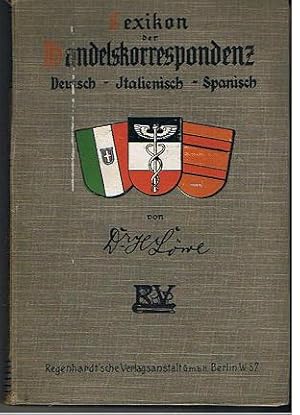 Imagen del vendedor de Lexikon der Handels-Korrespondenz 2 : Deutsch-Italienisch-Spanisch. Heinrich Lwe. Unter Mitw. von Harry Alcock u. C. Charmillot hrsg. a la venta por Versandantiquariat Sylvia Laue