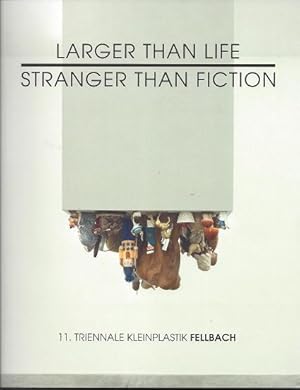 Bild des Verkufers fr Larger than Life Stranger than Fiction 11. Triennale Kleinplastik Fellbach zum Verkauf von Versandantiquariat Sylvia Laue