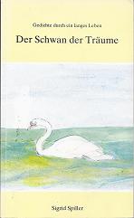 Bild des Verkufers fr Der Schwan der Trume : Gedichte durch ein langes Leben. zum Verkauf von Versandantiquariat Sylvia Laue