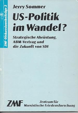 US-Politik im Wandel ? Strategische Abrüstung, ABM-Vertrag und die Zukunft von SDI