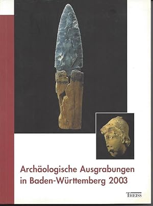 Archäologische Ausgrabungen in Baden-Württemberg 2003