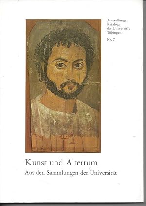 Kunst und Altertum. Aus den Sammlungen der Universität. Urgeschichte - Vor-und Frühgeschichte - K...