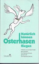 Seller image for Natrlich knnen Osterhasen fliegen: Heiteres aus ernster Feder for sale by Versandantiquariat Sylvia Laue