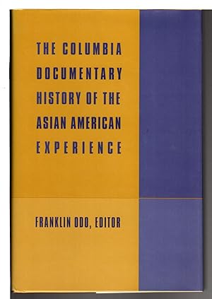 Seller image for THE COLUMBIA DOCUMENTARY HISTORY OF THE ASIAN AMERICAN EXPERIENCE. for sale by Bookfever, IOBA  (Volk & Iiams)