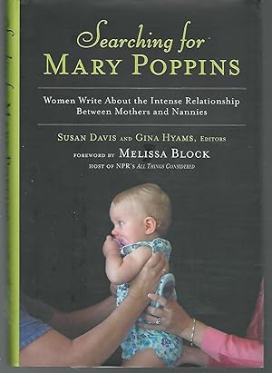 Seller image for Searching for Mary Poppins: Women Write About the Intense Relationship Between Mothers and Nannies [SIGNED By Editor & 3 Authors] for sale by Dorley House Books, Inc.