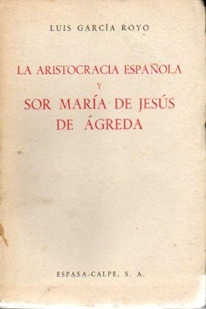 Immagine del venditore per LA ARISTOCRACIA ESPAOLA Y SOR MARA DE JESS DE GREDA. 1 edicin. venduto da angeles sancha libros