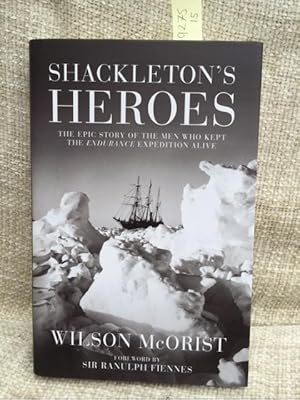 Immagine del venditore per Shackleton's Heroes: The Epic Story of the Men Who Kept the Endurance Expedition Alive venduto da Anytime Books