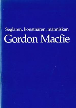 Seller image for Seglaren, konstnren, mnniskan Gordon Macfie. for sale by Hatt Rare Books ILAB & CINOA