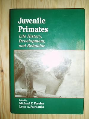 Juvenile Primates : Life History, Development, and Behavior
