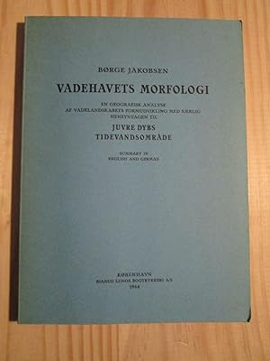 Vadehavets Morfologi. En Geologisk Analyse af Vadelandshavets Formudvikling.saerlig hensyntagen t...