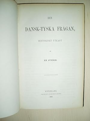 Bild des Verkufers fr Den Dansk-tyska frgan : historiskt utkast / af en Svensk zum Verkauf von Expatriate Bookshop of Denmark