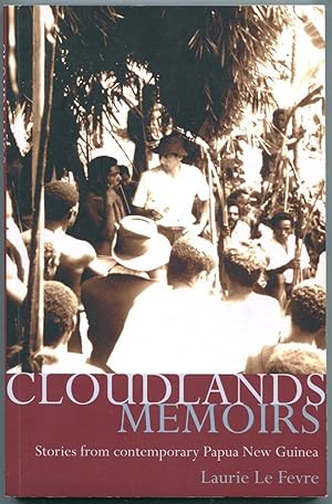 Cloudlands memoirs : stories from contemporary Papua New Guinea.