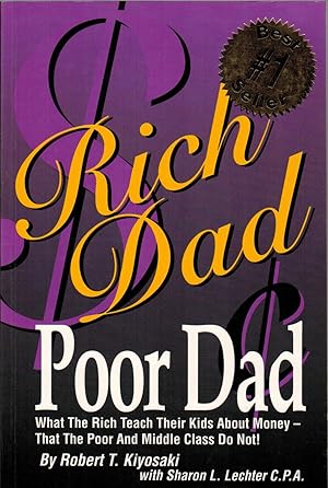 Rich Dad, Poor Dad: What the Rich Teach Their Kids about Money - That the Poor and the Middle Cla...