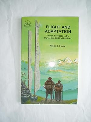 Seller image for Flight & Adaptation. Tibetan Refugees in the Darjeeling-Sikkim Himalaya for sale by Expatriate Bookshop of Denmark